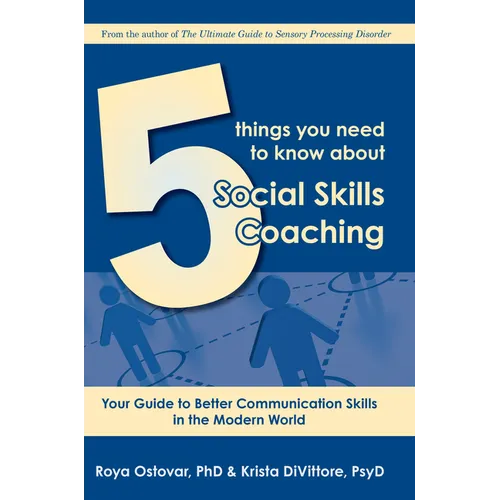 5 Things You Need to Know about Social Skills Coaching: Your Guide to Better Communication Skills in the Modern World