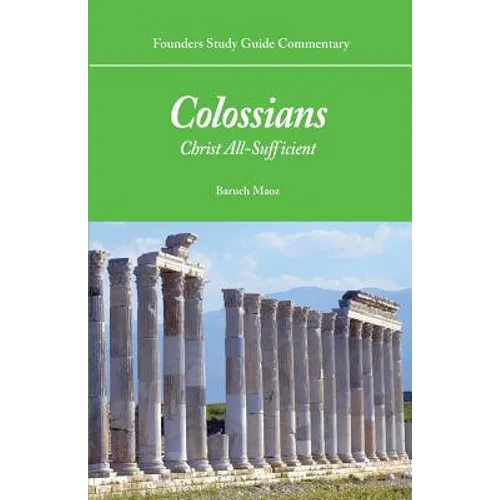 Founders Study Guide Commentary: Colossians: Christ All-Sufficient