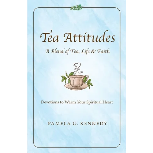 Tea Attitudes: A Blend of Tea, Life & Faith