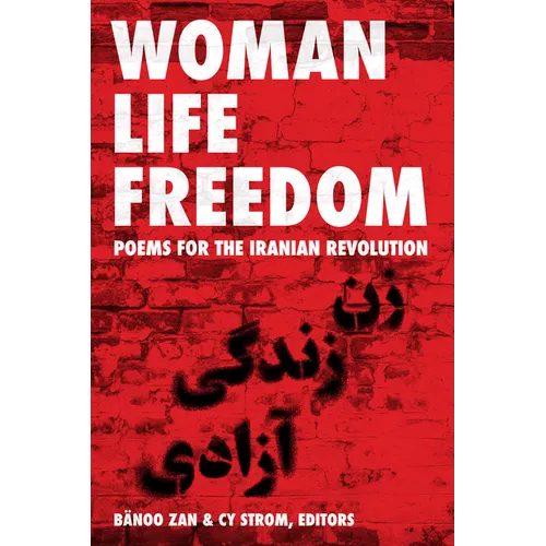 Woman Life Freedom: Poems for the Iranian Revolution