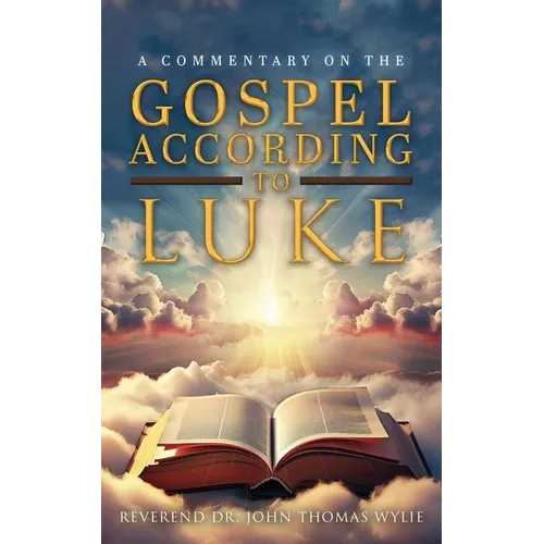 A Commentary on The Gospel According to Luke