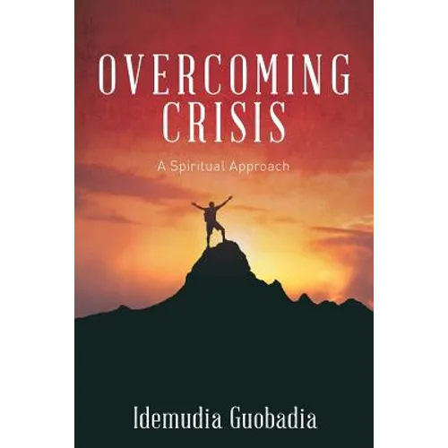 Overcoming Crisis: A Spiritual Approach