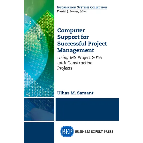 Computer Support for Successful Project Management: Using MS Project 2016 with Construction Projects