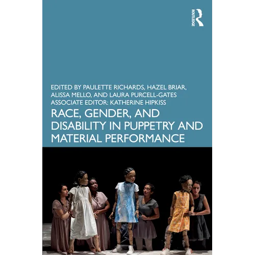 Race, Gender, and Disability in Puppetry and Material Performance
