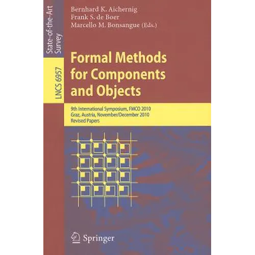 Formal Methods for Components and Objects: 9th International Symposium, FMCO 2010, Graz, Austria, November 29 - December 1, 2010. Revised Papers