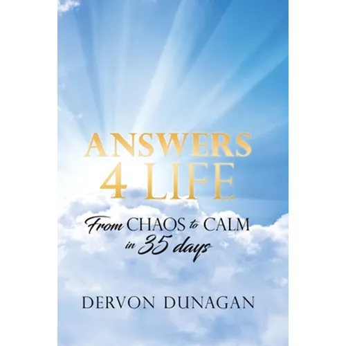 Answers 4 Life: From Chaos to Calm in 35 days