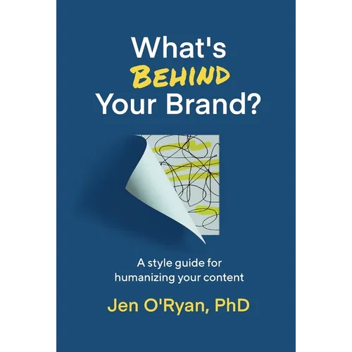 What's Behind Your Brand?: A Style Guide for Humanizing Your Content