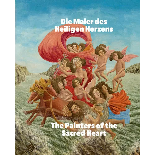 The Painters of the Sacred Heart: André Bauchant, Camille Bombois, Séraphine Louis, Henri Rousseau, Louis Vivin