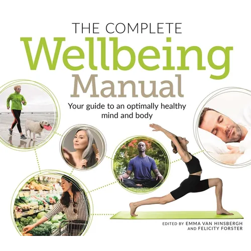 The Complete Wellbeing Manual: Your Guide to an Optimally Healthy Mind and Body