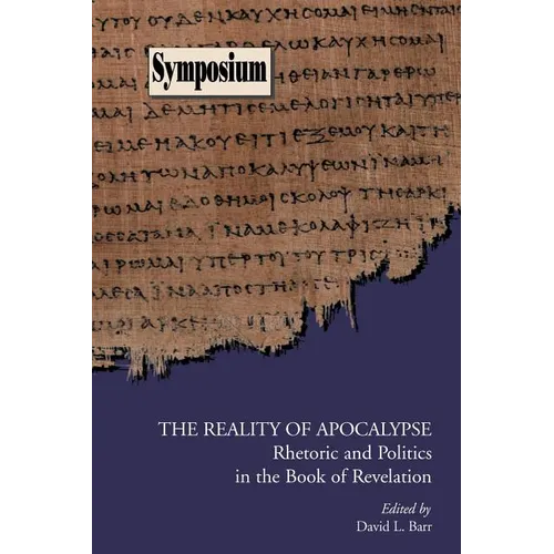 The Reality of Apocalypse: Rhetoric and Politics in the Book of Revelation