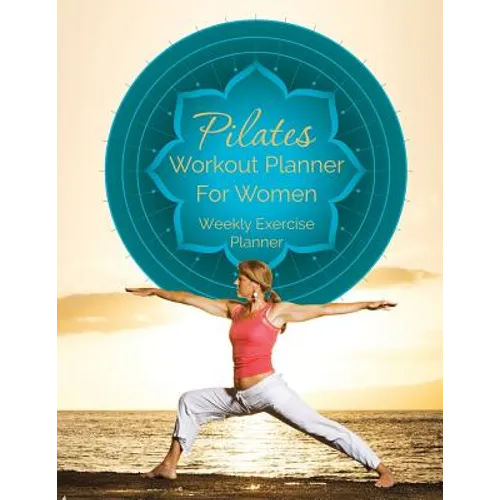 Pilates Workout Planner for Women: Weekly Exercise Planner
