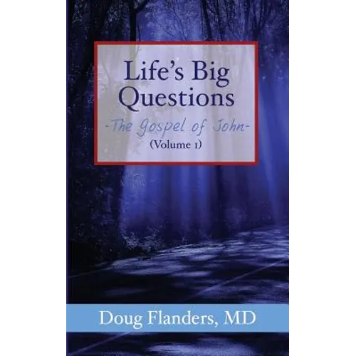 Life's Big Questions: The Gospel of John (Volume 1)