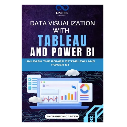 Data Visualization with Tableau and Power BI: Unleash the Power of Tableau and Power BI