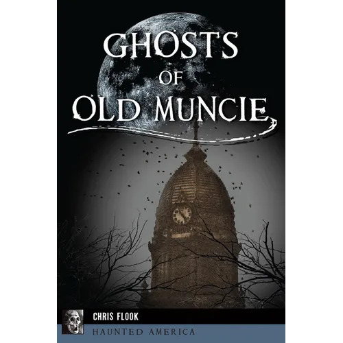 Ghosts of Old Muncie