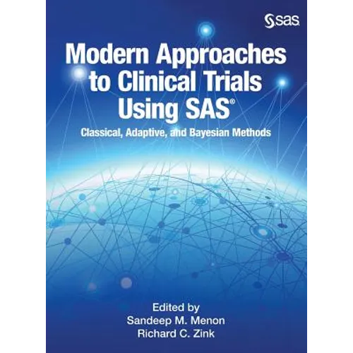 Modern Approaches to Clinical Trials Using SAS: Classical, Adaptive, and Bayesian Methods