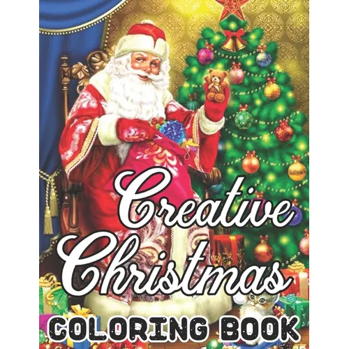 Creative Christmas Coloring Book: Christmas, Santa's Designs: Adult Coloring Book (Stress Relieving Coloring Pages, Coloring Book for Relaxation