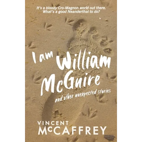I am William McGuire: and other unexpected stories