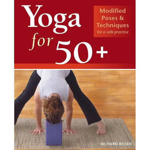 Yoga for 50+: Modified Poses and Techniques for a Safe Practice