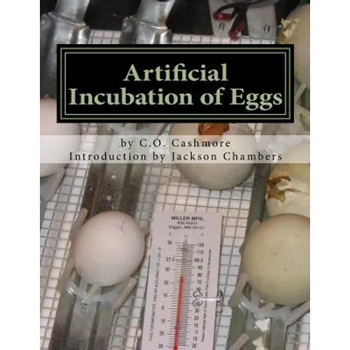 Artificial Incubation of Eggs: 'Thrashed Out' Theoretically, Practically and Historically