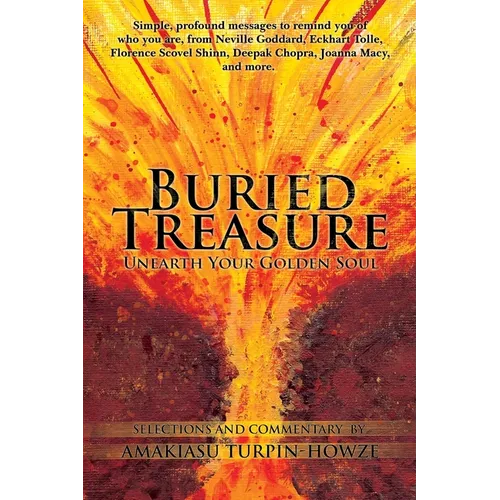 Buried Treasure: Unearth Your Golden Soul: Simple, Profound Messages to Remind You of Who You Are, from Neville Goddard, Eckhart Tolle,