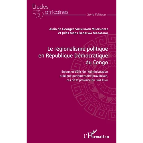 Le régionalisme politique en république démocratique du Congo: Enjeux et défis de l'Administration publique parlementaire provinciale, cas de la provi