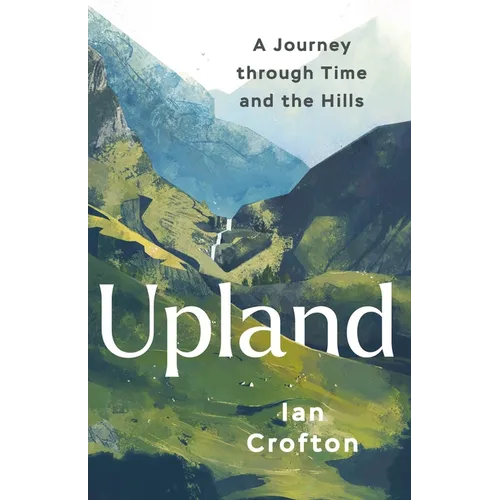 Upland: A Journey Through Time and the Hills