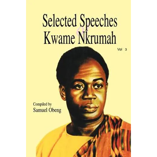 Selected Speeches of Kwame Nkrumah. Volume 3