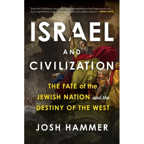 Israel and Civilization: The Fate of the Jewish Nation and the Destiny of the West