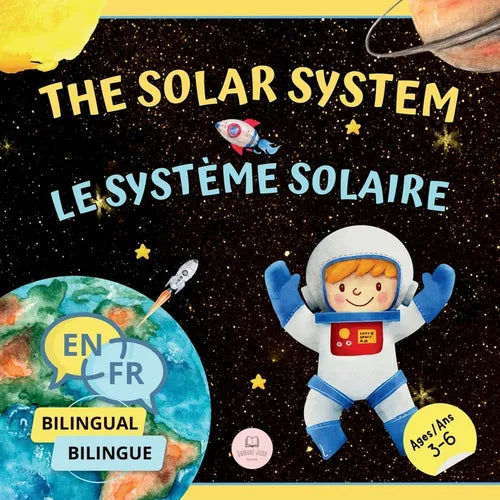 The Solar System for Bilingual Kids / Le Syst鑪e Solaire Pour les Enfants Bilingues: Learn about the planets, the Sun & the Moon / Apprenez-en davanta