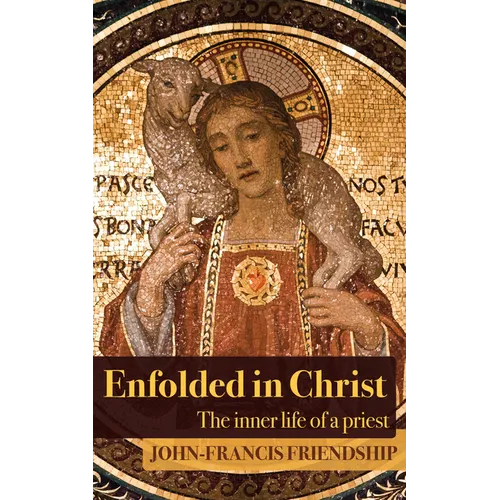 Enfolded in Christ: The Inner Life of the Priest