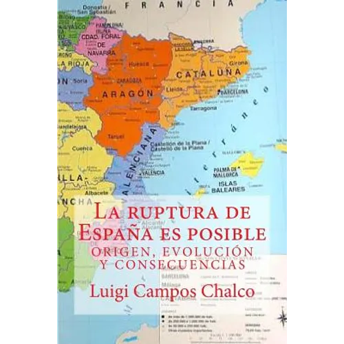 La ruptura de Espana es posible: Origen, Evolucion y Consecuencias