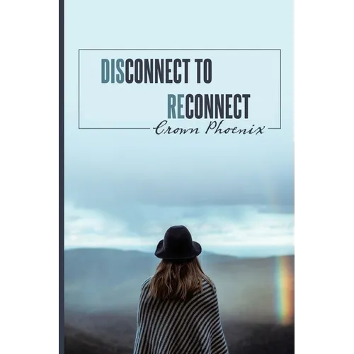 Disconnect to Reconnect