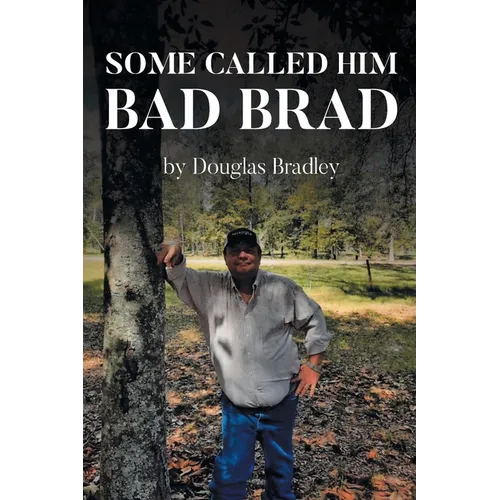 Some Called Him Bad Brad