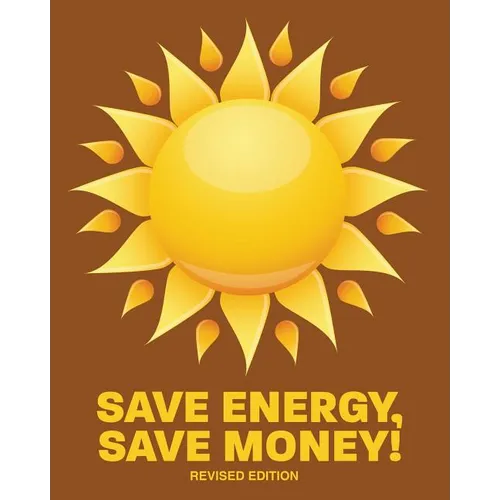 Save Energy, Save Money!: Revised Edition