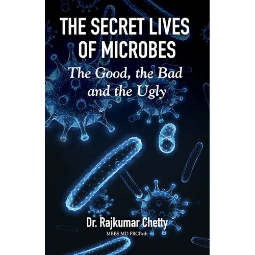 The Secret Life of Microbes: The Good, the Bad and the Ugly