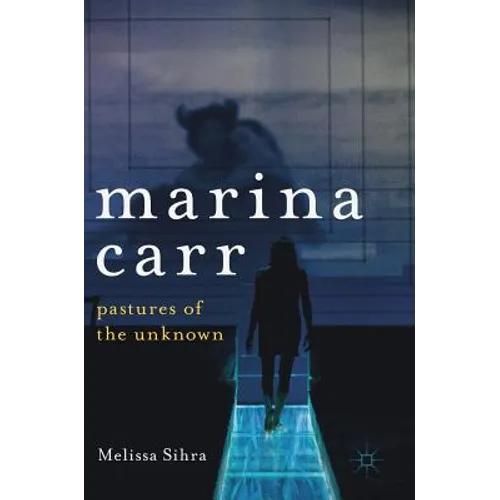 Marina Carr: Pastures of the Unknown