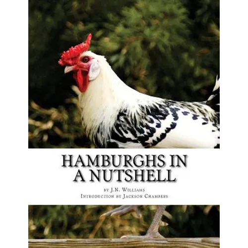 Hamburghs in a Nutshell: Chicken Breeds Book 57