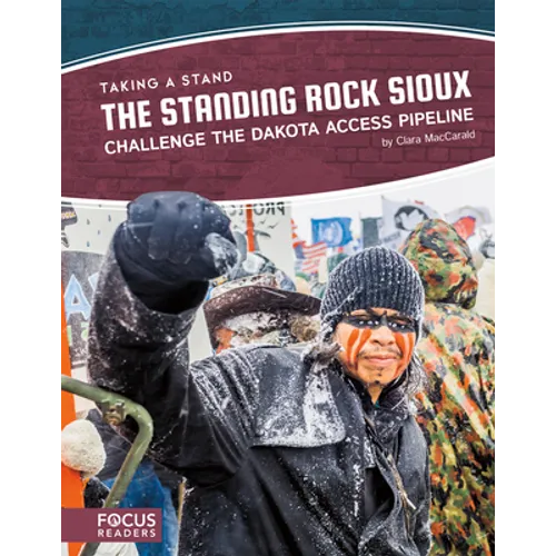 The Standing Rock Sioux Challenge the Dakota Access Pipeline