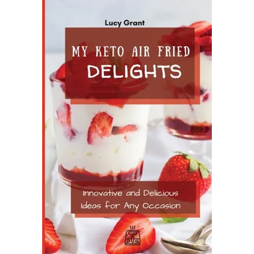 My Keto Air Fried Delights: Innovative and Delicious Ideas for Any Occasion