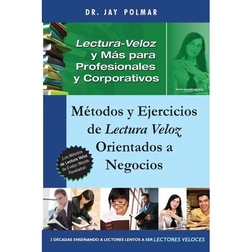 Lectura Veloz y Mas para Profesionales y Corporativos: Métodos y Ejercicios de Lectura Veloz Orientados a Negocios
