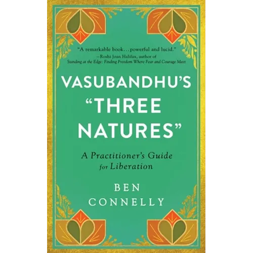 Vasubandhu's Three Natures: A Practitioner's Guide for Liberation