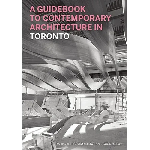 A Guidebook to Contemporary Architecture in Toronto