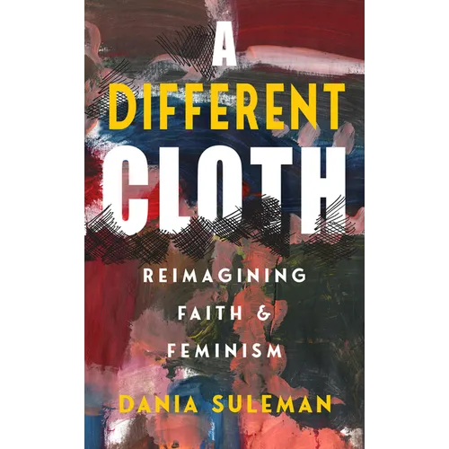 A Different Cloth: Reimagining Faith & Feminism - Paperback
