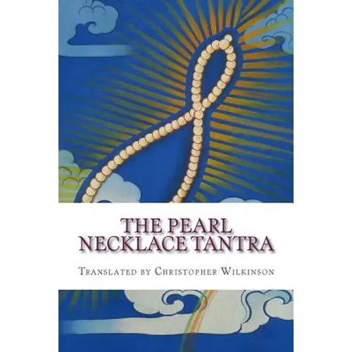 The Pearl Necklace Tantra: Upadesha Instructions of the Great Perfection
