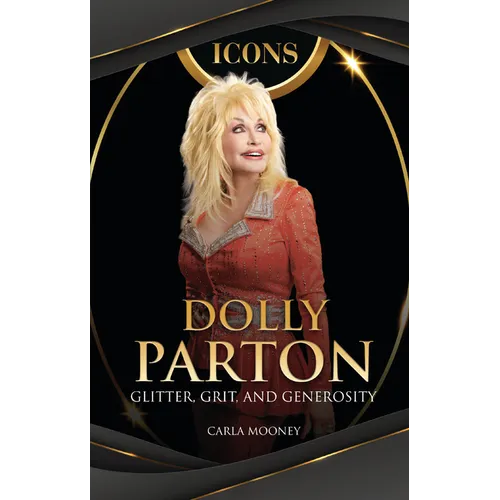 Dolly Parton: Glitter, Grit, and Generosity