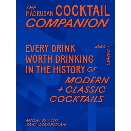 The Madrusan Cocktail Companion: 2800+ Cocktails with Contributions from 100 of the World's Best Bartenders