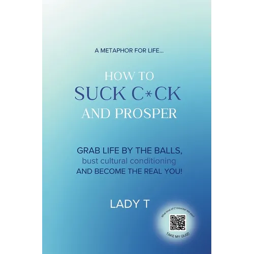 A metaphor for life... How to Suck C*ck and Prosper