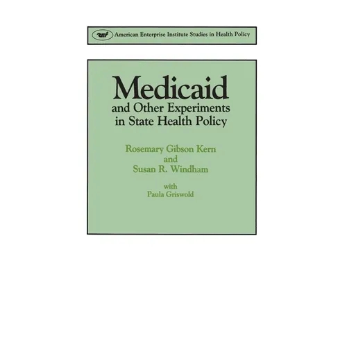 Medicaid & Other Experiments in State Health Policy