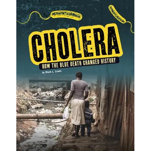Cholera: How the Blue Death Changed History - Hardcover