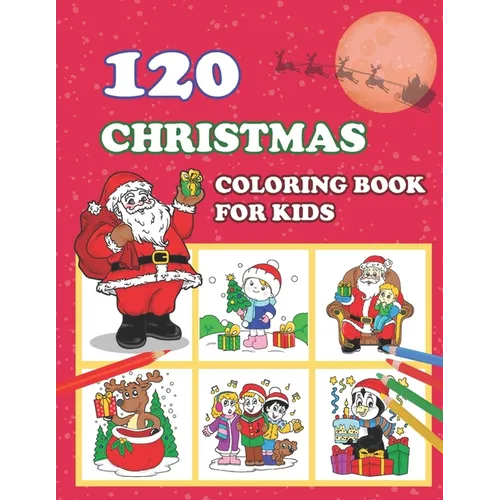120 Christmas Coloring Book for Kids: Red christmas cover Unique beautiful pattern,120 Unique Christmas Pages 8.8"X11" for coloring, A Christmas Color